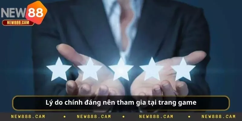 Lý do chính đáng nên tham gia tại trang game